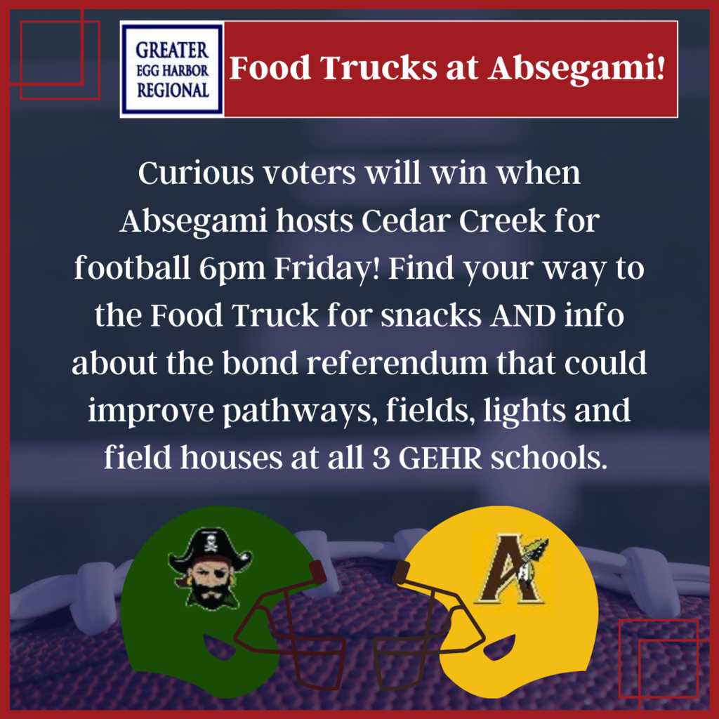 Curious Voters will win when Absegami hosts Cedar Creek for football 6pm this Friday! Find your way to the Food truck for snacks and info about the bond referendum that could improve pathways, fields, lights, and field houses at all 3 GEHR schools.