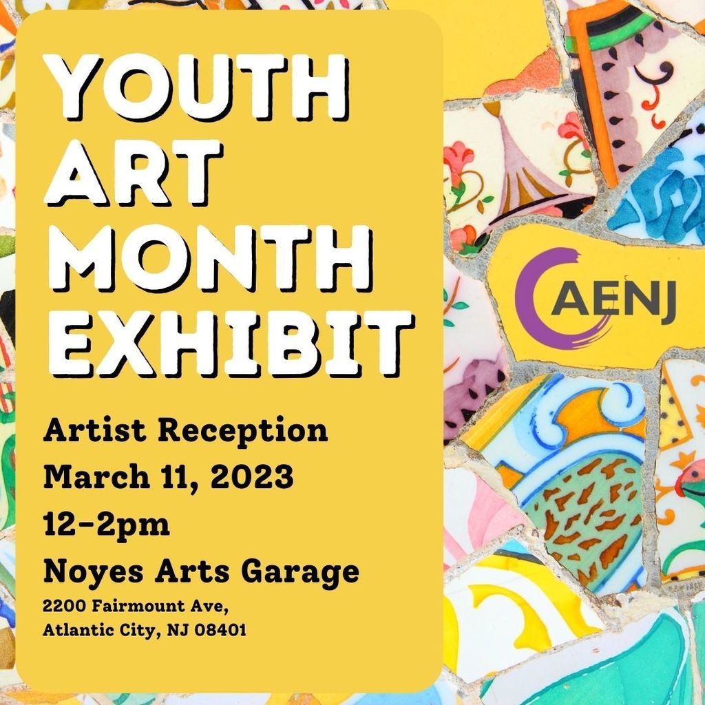 The Youth Art Month Exhibit is this Saturday and the Noyes Arts Garage in A.C.
